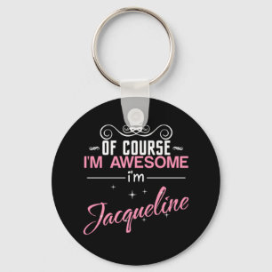 Of Course I'm Awesome I'm Jacqueline Key Ring