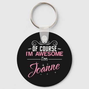 Of Course I'm Awesome I'm Joanne name Key Ring