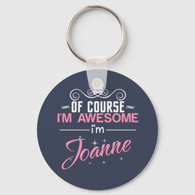 Of Course I'm Awesome I'm Joanne name Key Ring (Front)