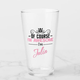 Of Course I'm Awesome I'm Julia Glass