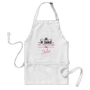 Of Course I'm Awesome I'm Julia Standard Apron