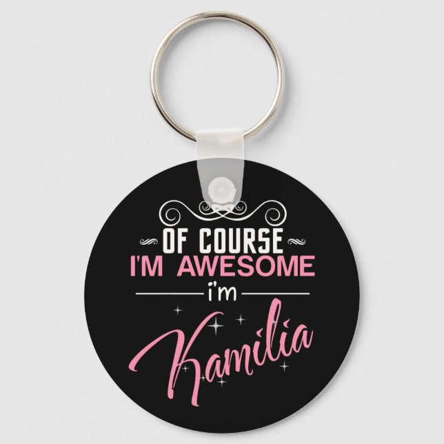 Of Course I'm Awesome I'm Kamilia Key Ring (Front)
