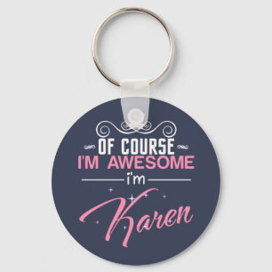 Of Course I'm Awesome I'm Karen Key Ring