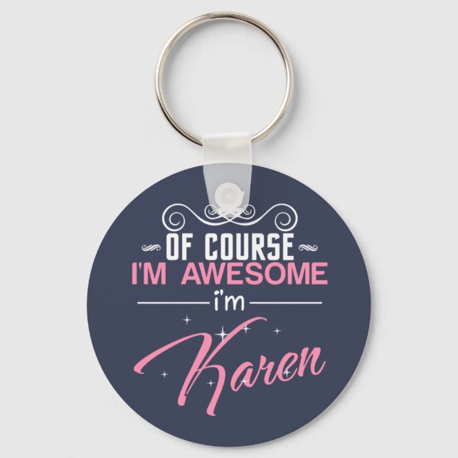 Of Course I'm Awesome I'm Karen Key Ring (Front)