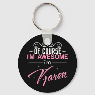 Of Course I'm Awesome I'm Karen Key Ring