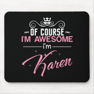 Of Course I'm Awesome I'm Karen Mouse Mat