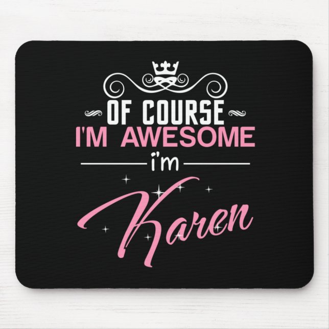 Of Course I'm Awesome I'm Karen Mouse Mat (Front)