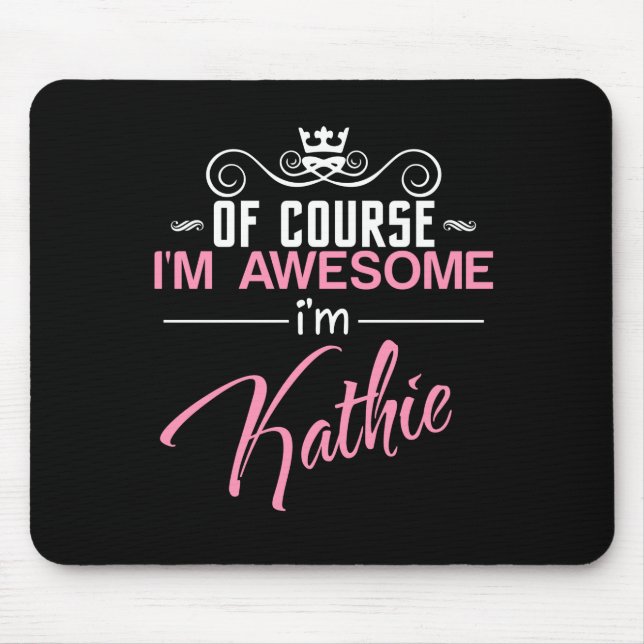 Of Course I'm Awesome I'm Kathie Mouse Mat (Front)