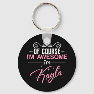 Of Course I'm Awesome I'm Kayla Key Ring