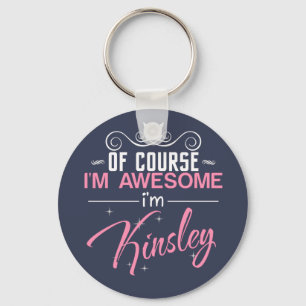 Of Course I'm Awesome I'm Kinsley Key Ring
