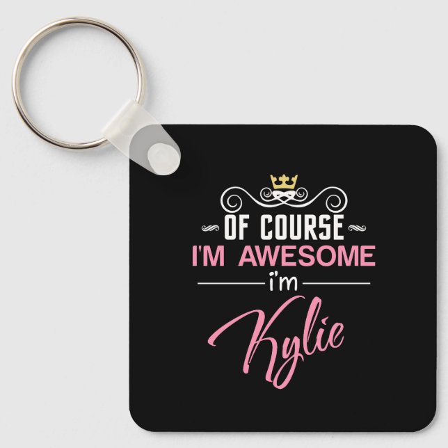 Of Course I'm Awesome I'm Kylie name Key Ring (Front)
