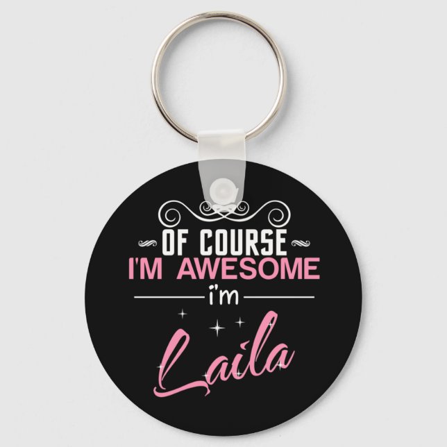 Of Course I'm Awesome I'm Laila Key Ring (Front)