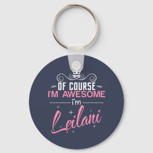 Of Course I'm Awesome I'm Leilani name Key Ring