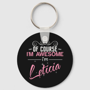 Of Course I'm Awesome I'm Leticia Key Ring