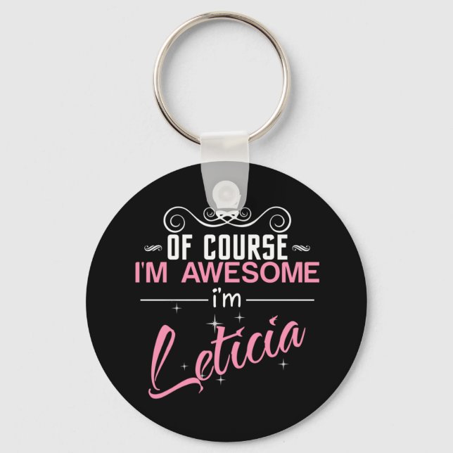 Of Course I'm Awesome I'm Leticia Key Ring (Front)