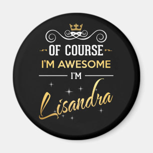 Of Course I'm Awesome I'm Lisandra name Magnet