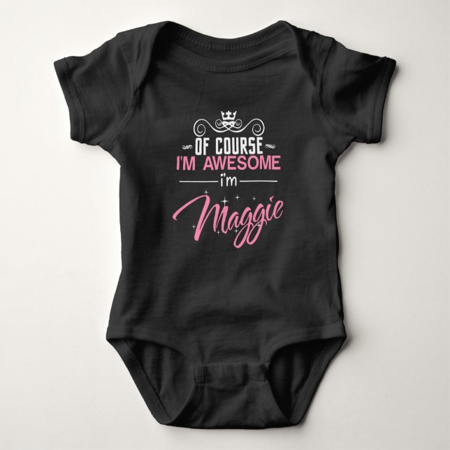 Of Course I'm Awesome I'm Maggie Baby Bodysuit (Front)