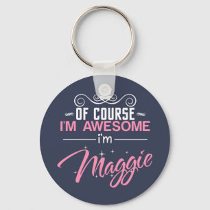 Of Course I'm Awesome I'm Maggie Key Ring