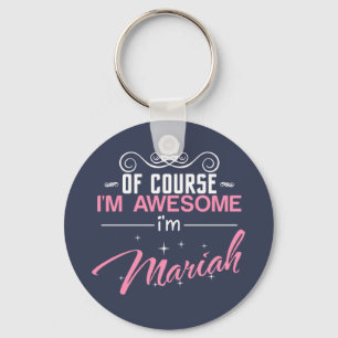 Of Course I'm Awesome I'm Mariah name Key Ring