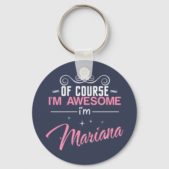 Of Course I'm Awesome I'm Mariana Key Ring (Front)
