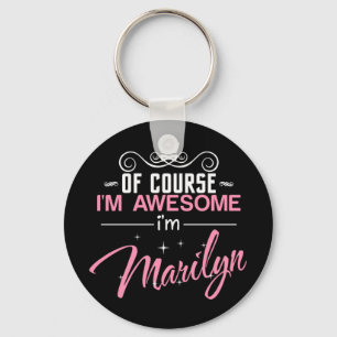Of Course I'm Awesome I'm Marilyn name Key Ring