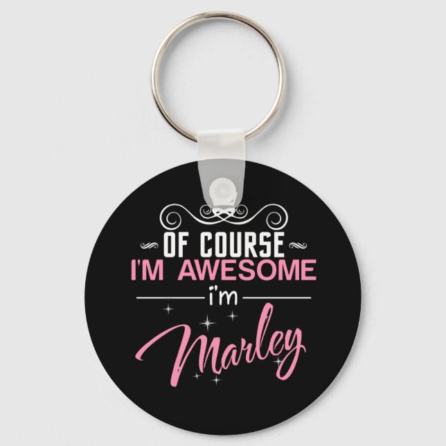 Of Course I'm Awesome I'm Marley name Key Ring (Front)