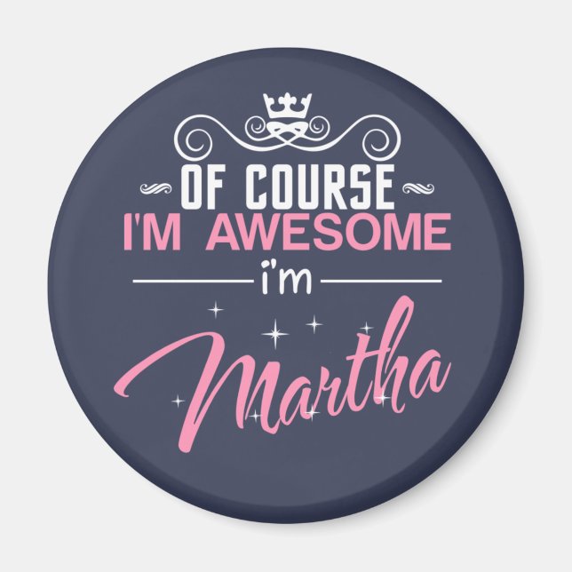 Of Course I'm Awesome I'm Martha Magnet (Front)