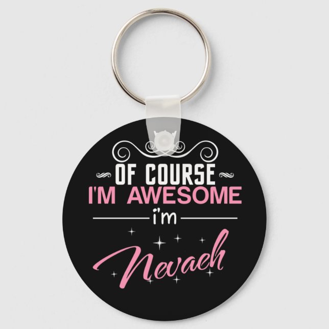 Of Course I'm Awesome I'm Nevaeh name Key Ring (Front)
