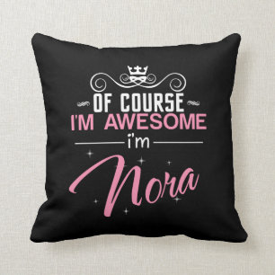 Of Course I'm Awesome I'm Nora name Cushion