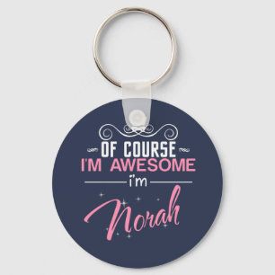 Of Course I'm Awesome I'm Norah Key Ring