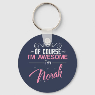 Of Course I'm Awesome I'm Norah Key Ring