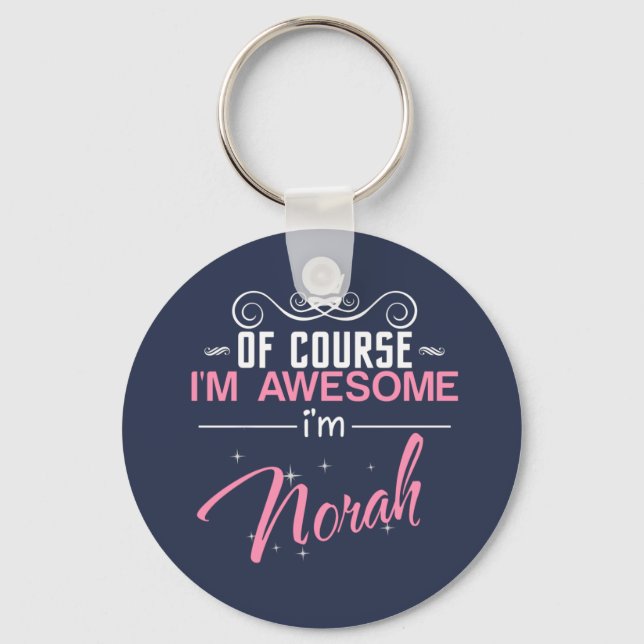 Of Course I'm Awesome I'm Norah Key Ring (Front)