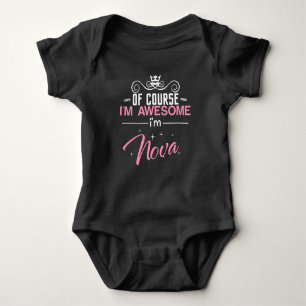 Of Course I'm Awesome I'm Nova name Baby Bodysuit