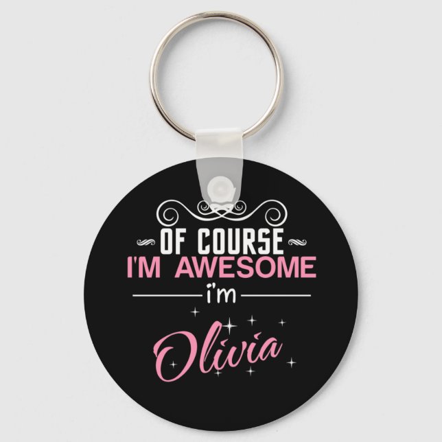 Of Course I'm Awesome I'm Olivia Key Ring (Front)