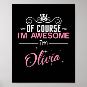 Of Course I'm Awesome I'm Olivia Poster