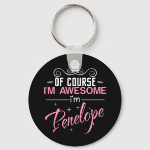 Of Course I'm Awesome I'm Penelope name Key Ring