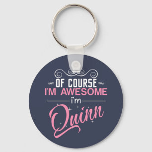 Of Course I'm Awesome I'm Quinn name Key Ring