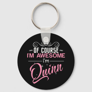 Of Course I'm Awesome I'm Quinn name Key Ring