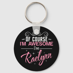 Of Course I'm Awesome I'm Raelynn name Key Ring