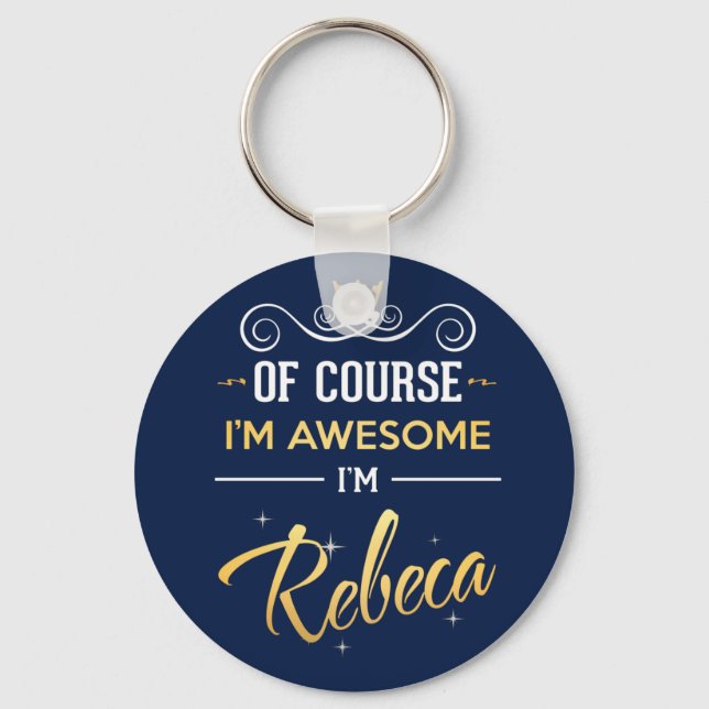 Of Course I'm Awesome I'm Rebeca name Key Ring (Front)