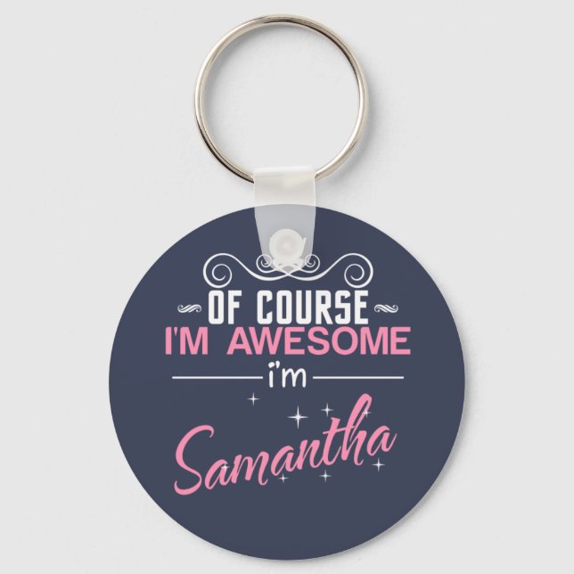 Of Course I'm Awesome I'm Samantha Key Ring (Front)