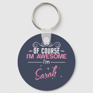 Of Course I'm Awesome I'm Sarah Key Ring