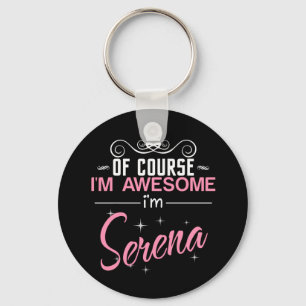 Of Course I'm Awesome I'm Serena Key Ring