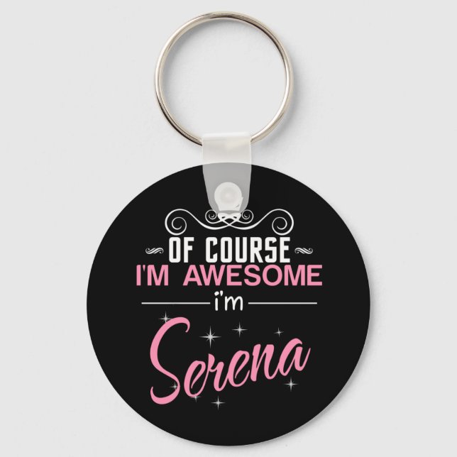 Of Course I'm Awesome I'm Serena Key Ring (Front)