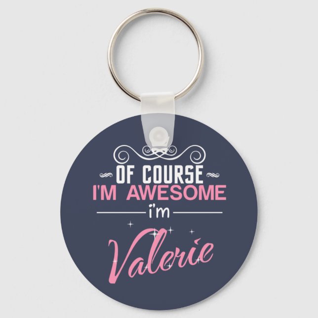 Of Course I'm Awesome I'm Valerie Key Ring (Front)