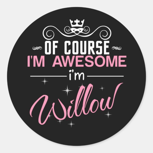 Of Course I'm Awesome I'm Willow name Classic Round Sticker (Front)