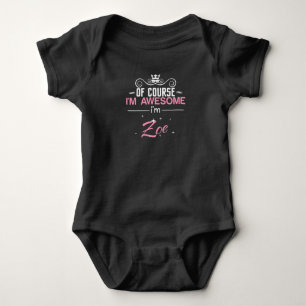 Of Course I'm Awesome I'm Zoe name Baby Bodysuit