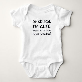 OF COURSE I'M CUTE BABY BODYSUIT