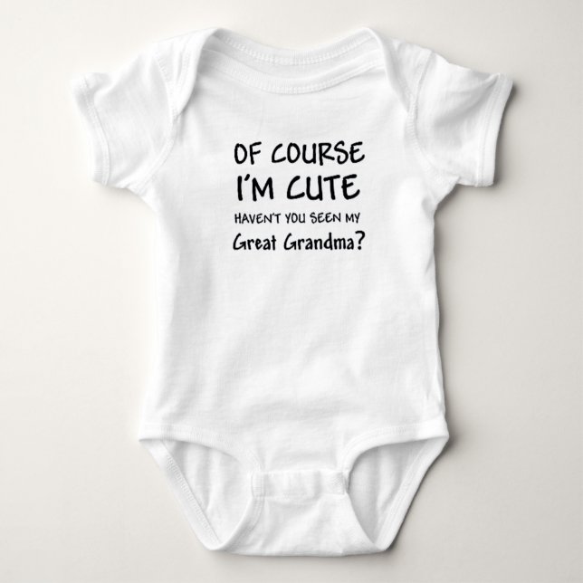 OF COURSE I'M CUTE BABY BODYSUIT (Front)