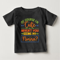 Of Course I'm Cute Haven't You Seen My Nonna?